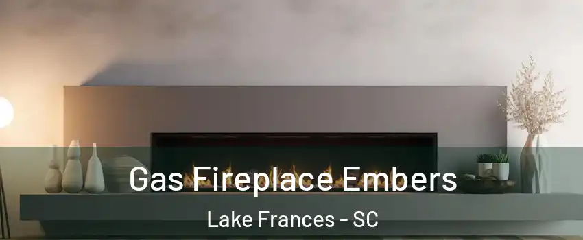 Gas Fireplace Embers Lake Frances - SC