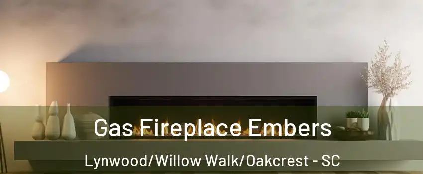 Gas Fireplace Embers Lynwood/Willow Walk/Oakcrest - SC