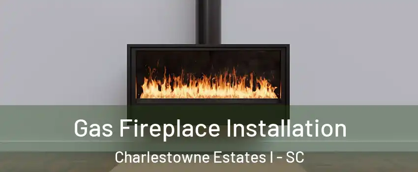 Gas Fireplace Installation Charlestowne Estates I - SC