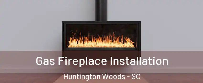 Gas Fireplace Installation Huntington Woods - SC