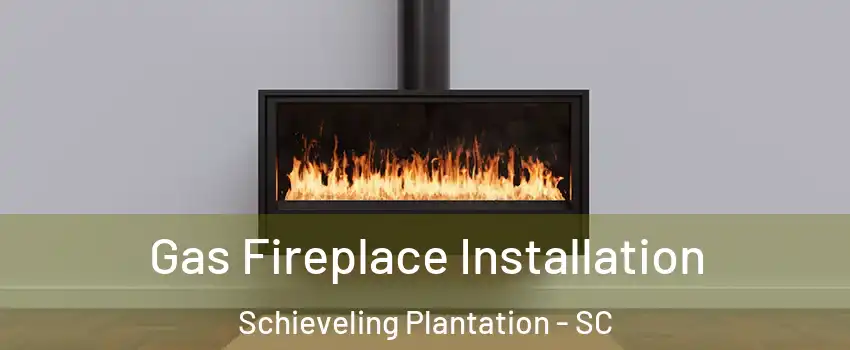 Gas Fireplace Installation Schieveling Plantation - SC