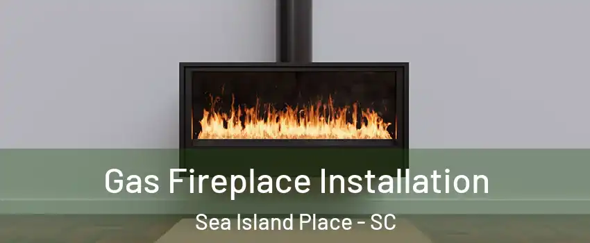 Gas Fireplace Installation Sea Island Place - SC