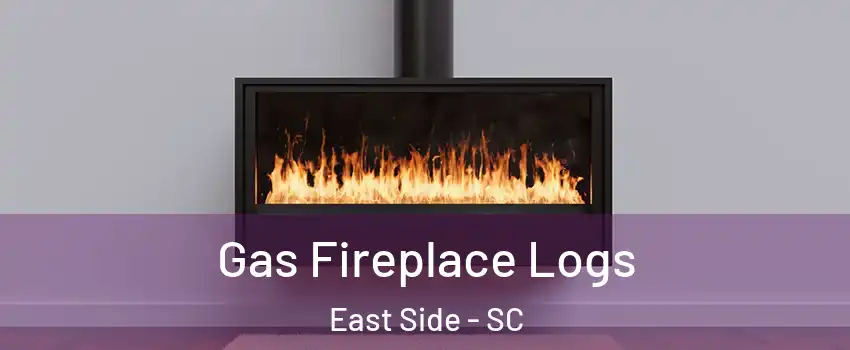 Gas Fireplace Logs East Side - SC