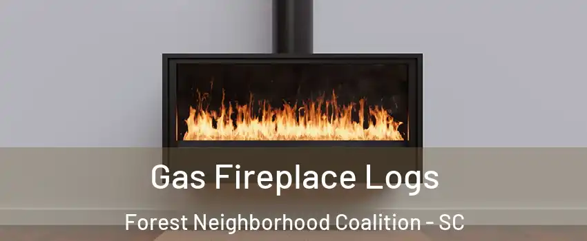 Gas Fireplace Logs Forest Neighborhood Coalition - SC