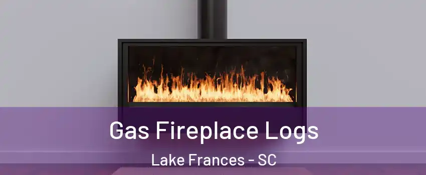 Gas Fireplace Logs Lake Frances - SC