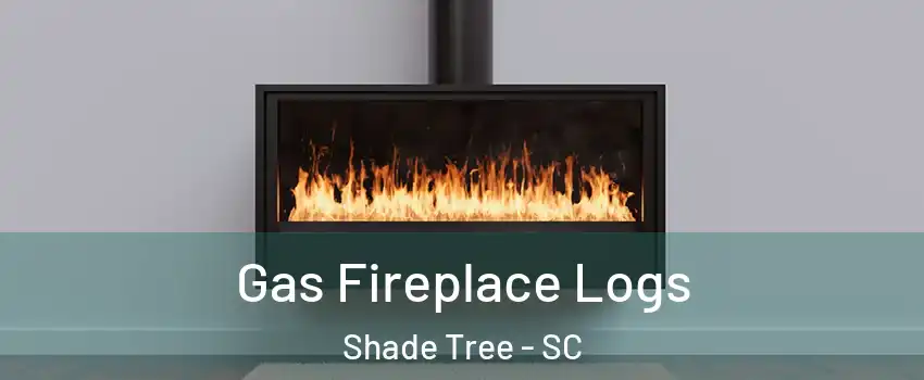 Gas Fireplace Logs Shade Tree - SC