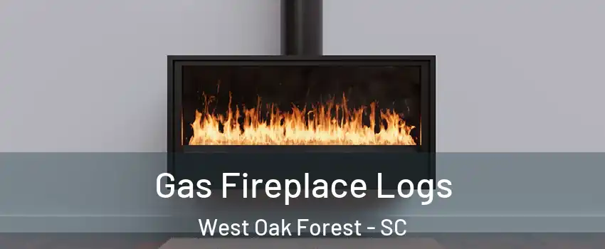 Gas Fireplace Logs West Oak Forest - SC