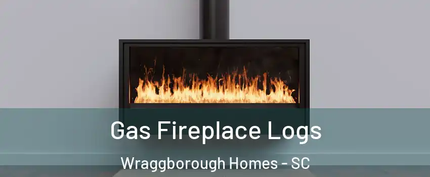 Gas Fireplace Logs Wraggborough Homes - SC