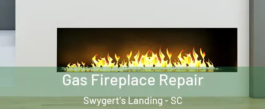 Gas Fireplace Repair Swygert's Landing - SC