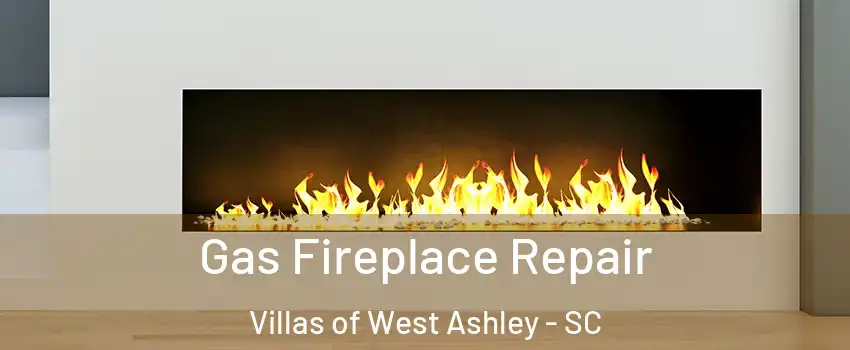 Gas Fireplace Repair Villas of West Ashley - SC