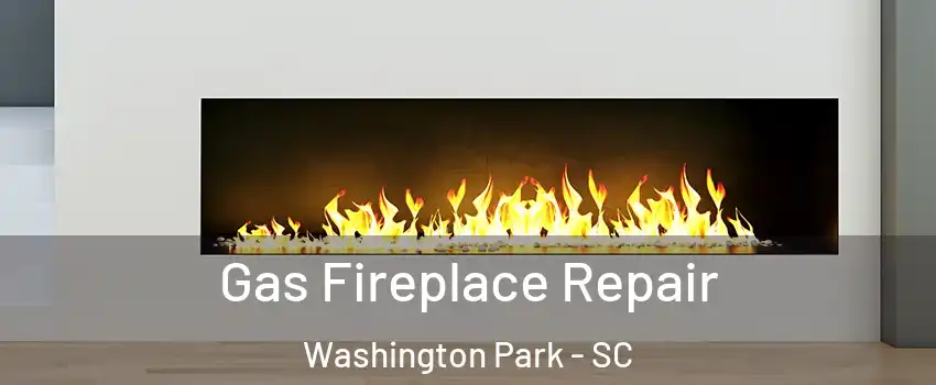 Gas Fireplace Repair Washington Park - SC