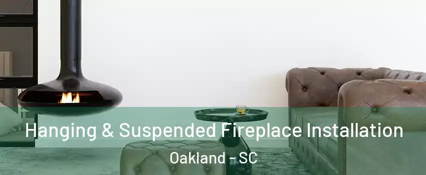 Hanging & Suspended Fireplace Installation Oakland - SC