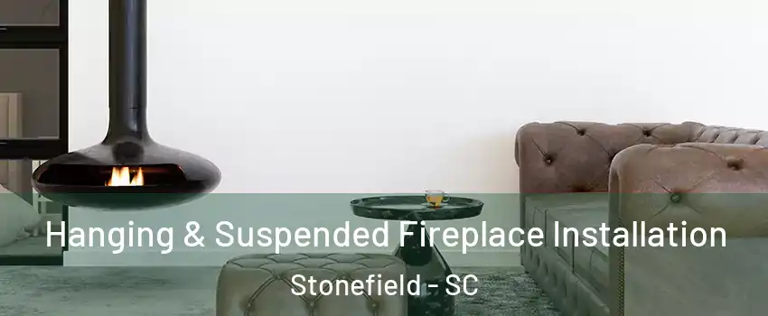 Hanging & Suspended Fireplace Installation Stonefield - SC