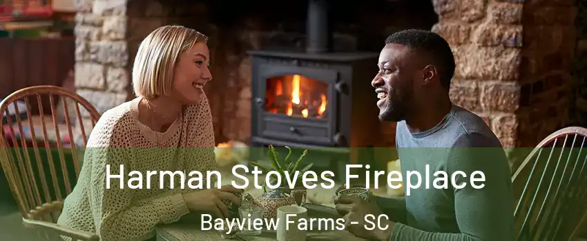 Harman Stoves Fireplace Bayview Farms - SC