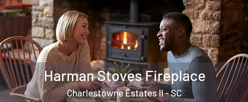 Harman Stoves Fireplace Charlestowne Estates II - SC