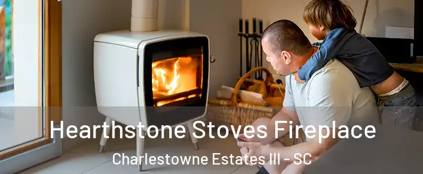 Hearthstone Stoves Fireplace Charlestowne Estates III - SC