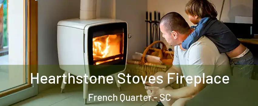 Hearthstone Stoves Fireplace French Quarter - SC