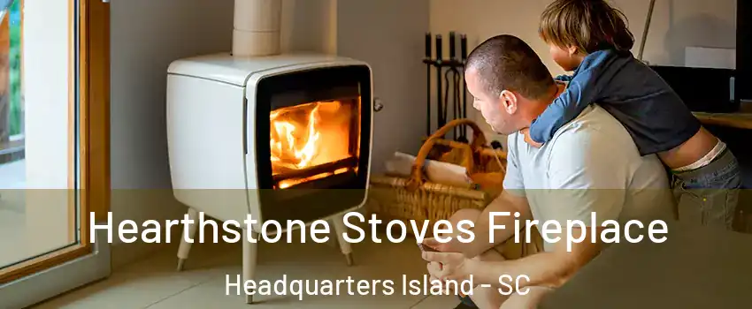 Hearthstone Stoves Fireplace Headquarters Island - SC