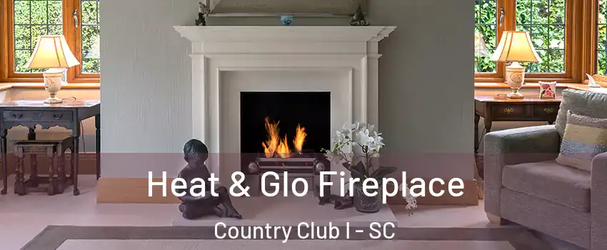 Heat & Glo Fireplace Country Club I - SC