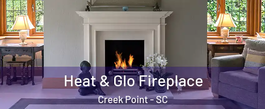 Heat & Glo Fireplace Creek Point - SC