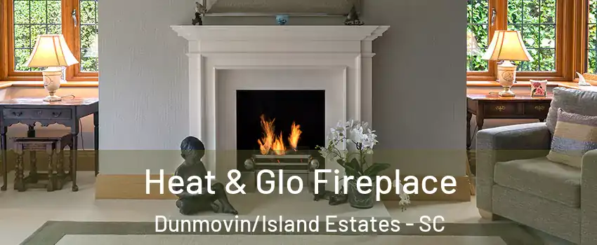 Heat & Glo Fireplace Dunmovin/Island Estates - SC