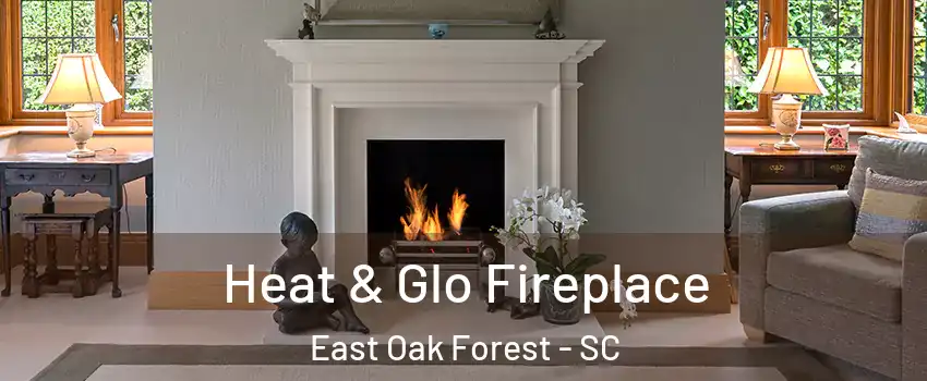 Heat & Glo Fireplace East Oak Forest - SC