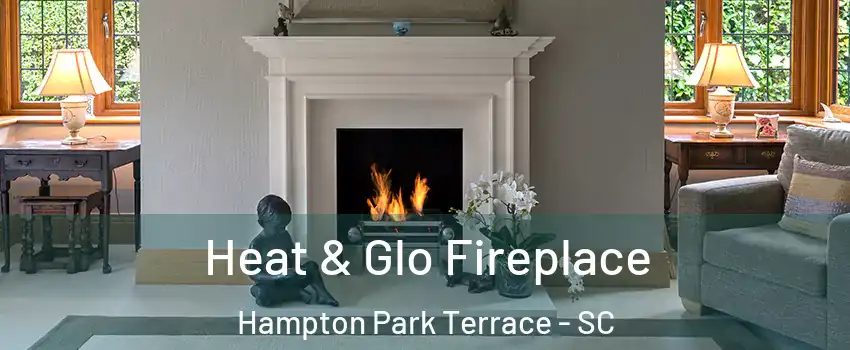 Heat & Glo Fireplace Hampton Park Terrace - SC