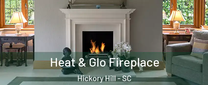 Heat & Glo Fireplace Hickory Hill - SC