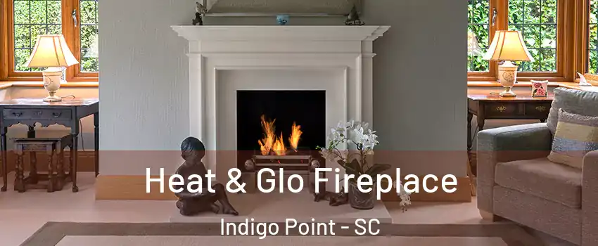 Heat & Glo Fireplace Indigo Point - SC