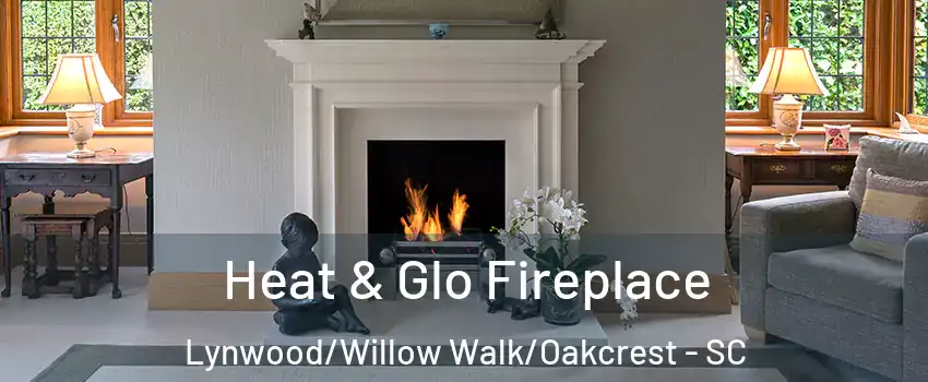 Heat & Glo Fireplace Lynwood/Willow Walk/Oakcrest - SC