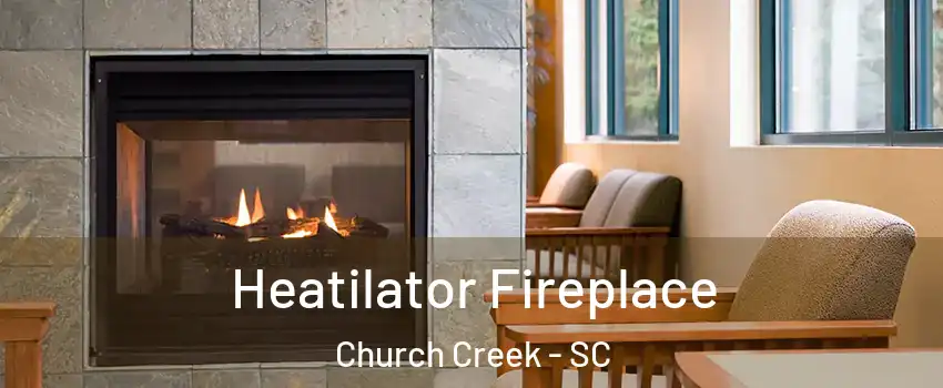 Heatilator Fireplace Church Creek - SC