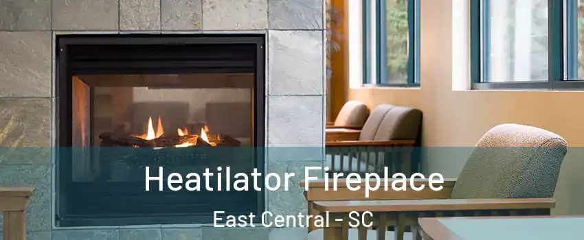 Heatilator Fireplace East Central - SC