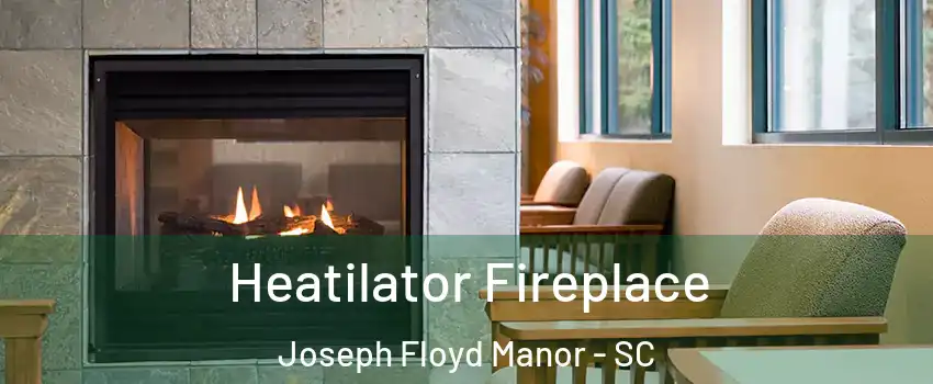 Heatilator Fireplace Joseph Floyd Manor - SC