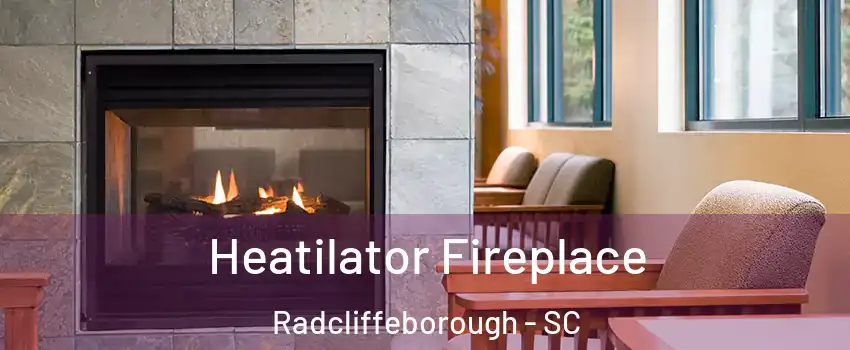 Heatilator Fireplace Radcliffeborough - SC