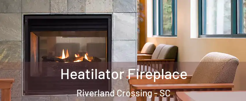 Heatilator Fireplace Riverland Crossing - SC