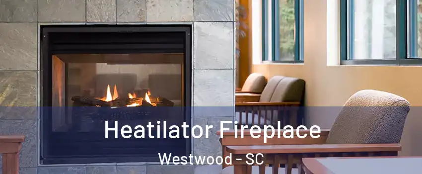 Heatilator Fireplace Westwood - SC