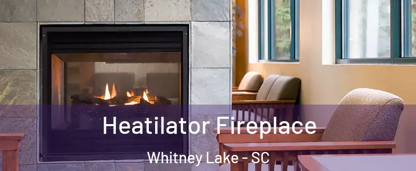 Heatilator Fireplace Whitney Lake - SC