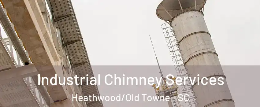 Industrial Chimney Services Heathwood/Old Towne - SC