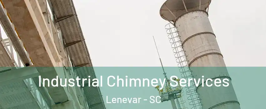 Industrial Chimney Services Lenevar - SC