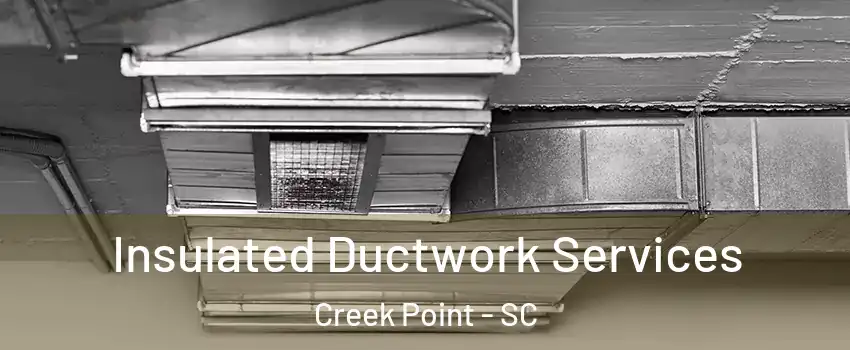 Insulated Ductwork Services Creek Point - SC