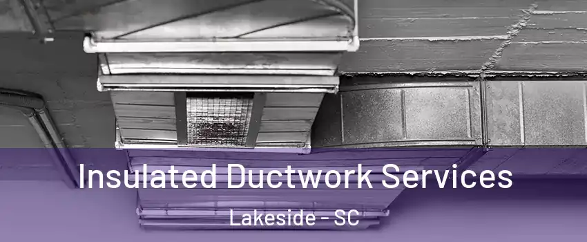 Insulated Ductwork Services Lakeside - SC