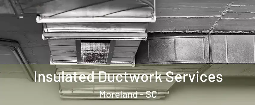 Insulated Ductwork Services Moreland - SC