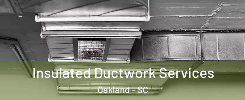 Insulated Ductwork Services Oakland - SC