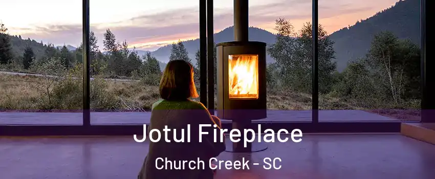 Jotul Fireplace Church Creek - SC