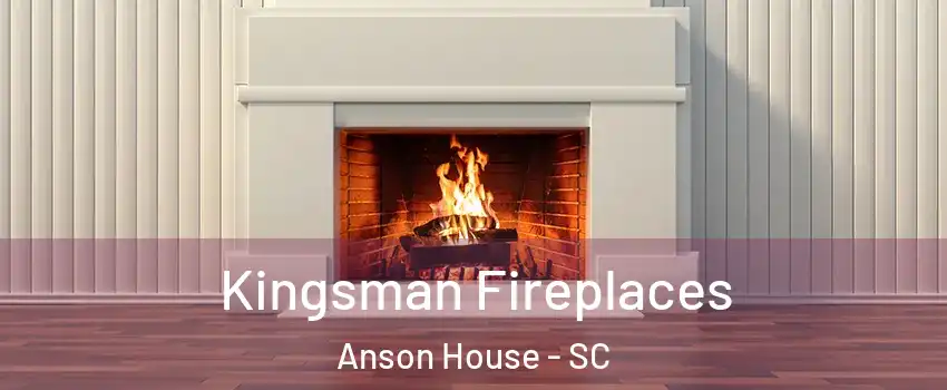 Kingsman Fireplaces Anson House - SC