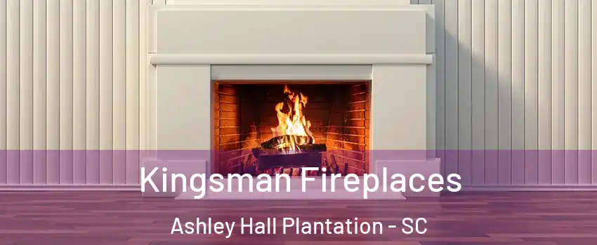 Kingsman Fireplaces Ashley Hall Plantation - SC