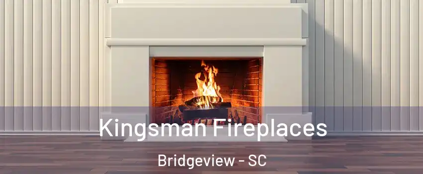 Kingsman Fireplaces Bridgeview - SC