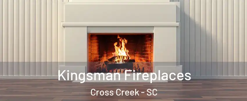 Kingsman Fireplaces Cross Creek - SC