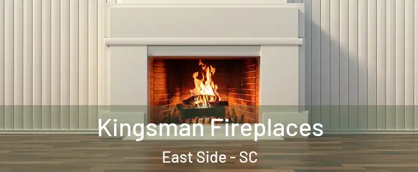 Kingsman Fireplaces East Side - SC