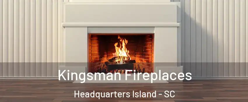 Kingsman Fireplaces Headquarters Island - SC